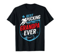 Best Pucking Grandpa Ever Hockey Lover T-Shirt - Trendy Graphic Unisex - T-Shirt, Sweatshirt, Hoodie