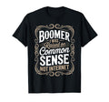 Raised Common Sense Boomer Boomer Funny T-Shirt - Unique Graphic Unisex - T-Shirt, Sweatshirt, Hoodie