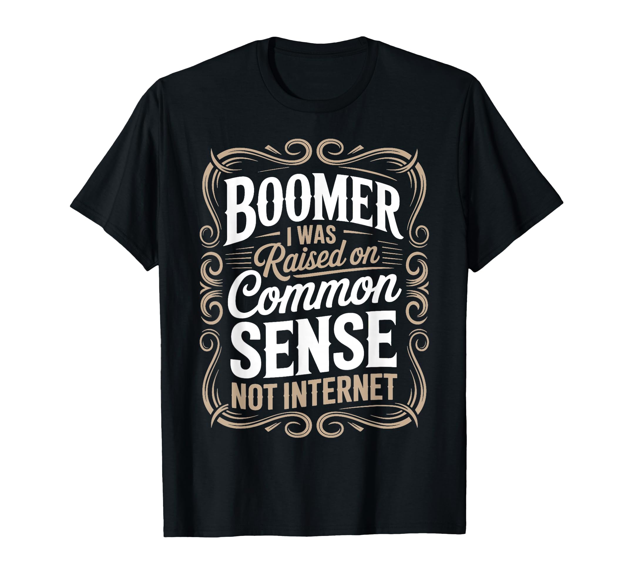 Raised Common Sense Boomer Boomer Funny T-Shirt - Unique Graphic Unisex - T-Shirt, Sweatshirt, Hoodie