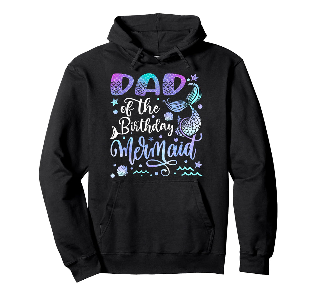 Dad Birthday Mermaid Bday Party Hoodie - Trendy Graphic Unisex - T-Shirt, Sweatshirt, Hoodie
