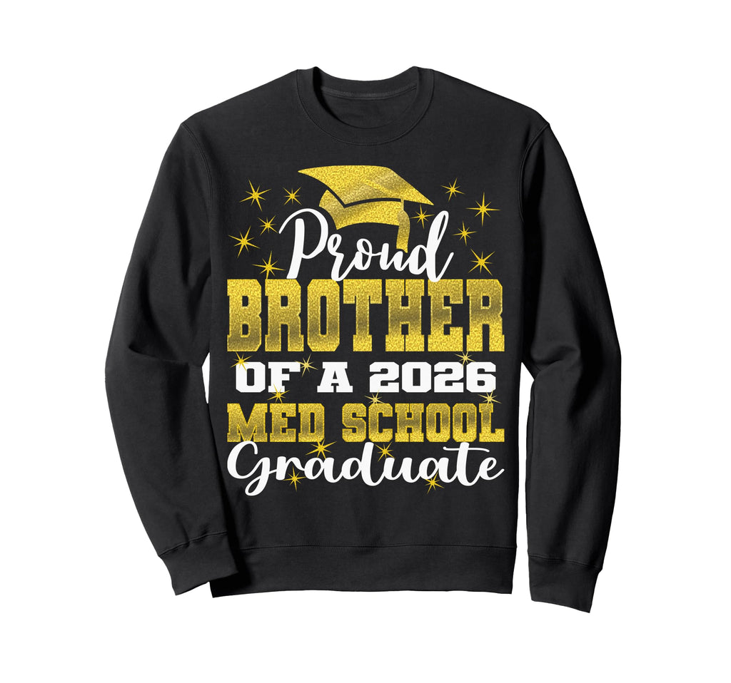 Proud Brother 2026 Class Med Sweatshirt - Casual Everyday Wear Unisex - T-Shirt, Sweatshirt, Hoodie