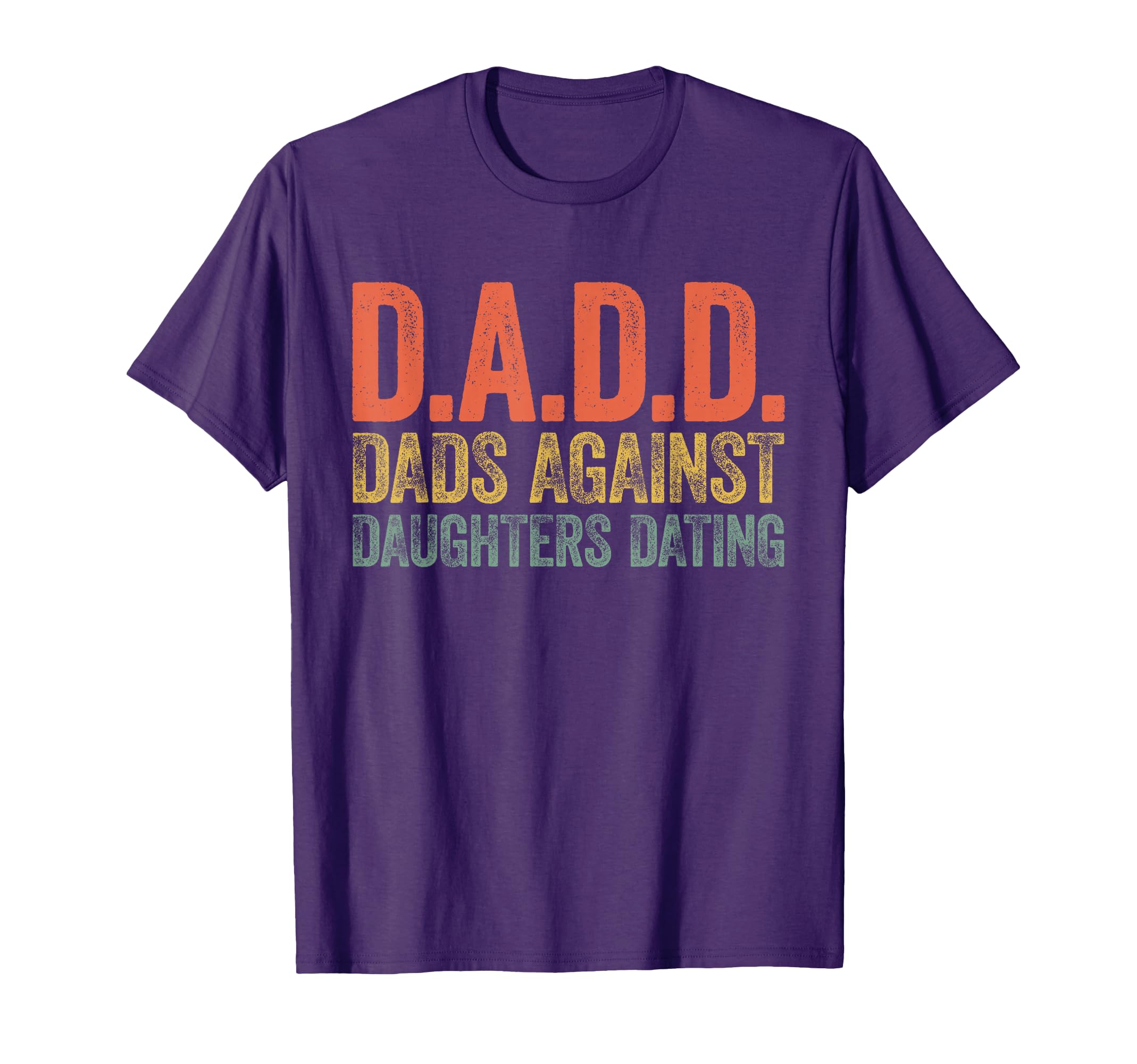 D D D Dads Against Daughters Dating T-Shirt - Minimalist Print Men Women - T-Shirt, Sweatshirt, Hoodie