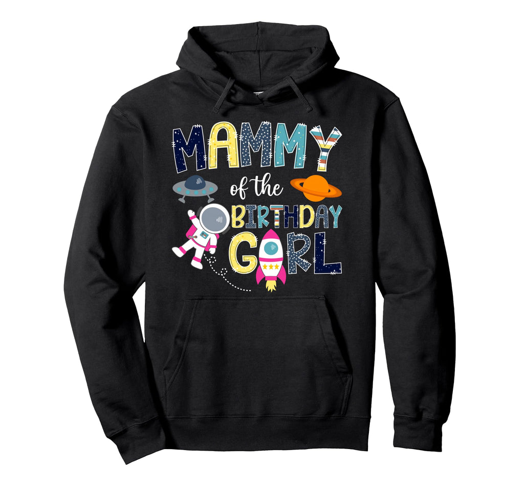 Mammy Birthday Space Astronaut Hoodie - Fun Novelty Design Men Women - T-Shirt, Sweatshirt, Hoodie