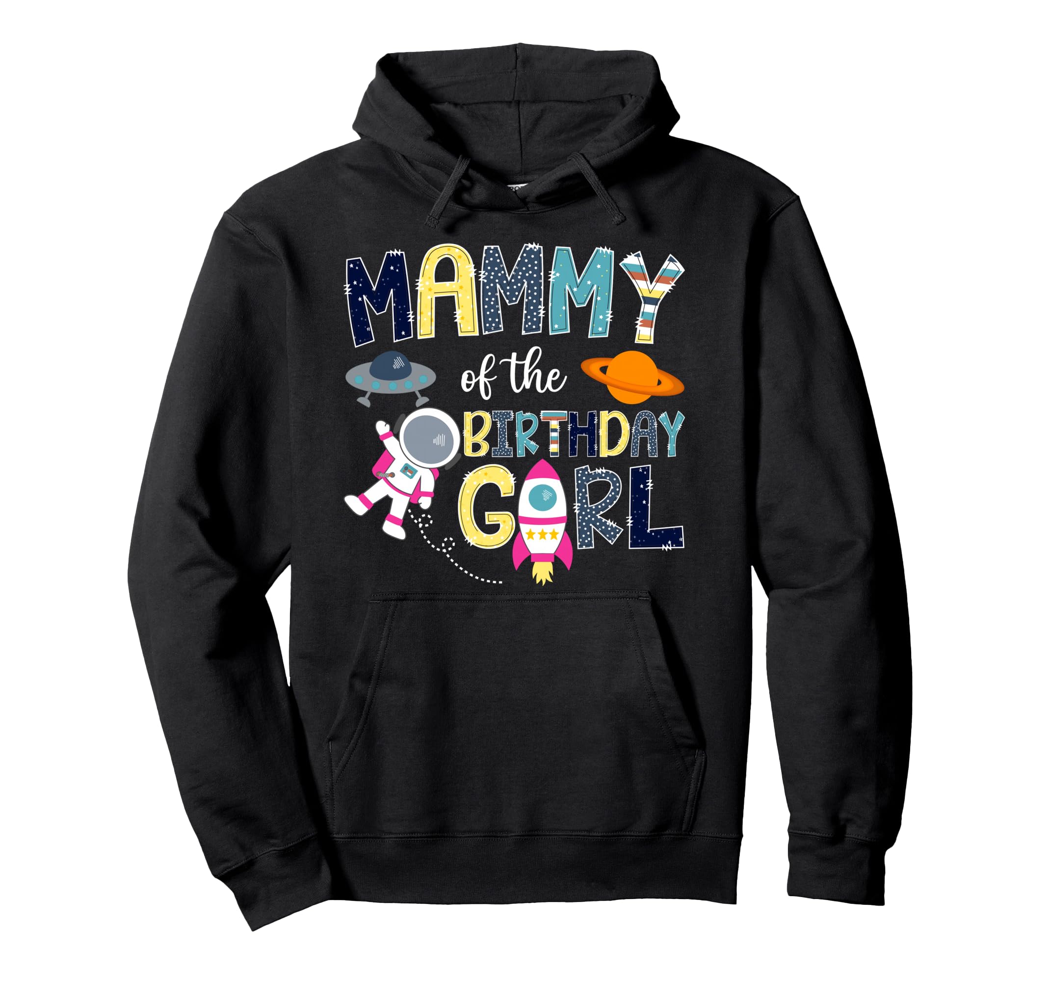 Mammy Birthday Space Astronaut Hoodie - Fun Novelty Design Men Women - T-Shirt, Sweatshirt, Hoodie