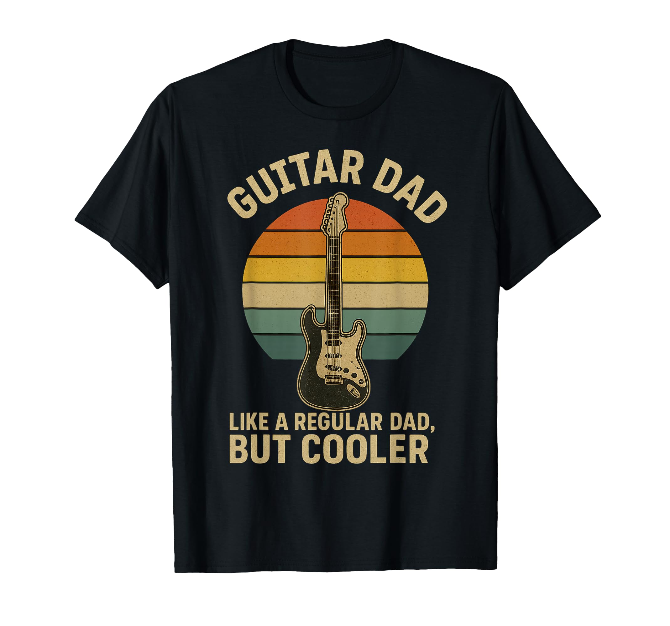 Guitar Dad Like Regular Dad But T-Shirt - Casual Everyday Wear Men Women - T-Shirt, Sweatshirt, Hoodie