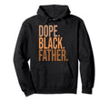 Dope Black Father Daddy Black Husband Hoodie - Fun Novelty Design Unisex - T-Shirt, Sweatshirt, Hoodie