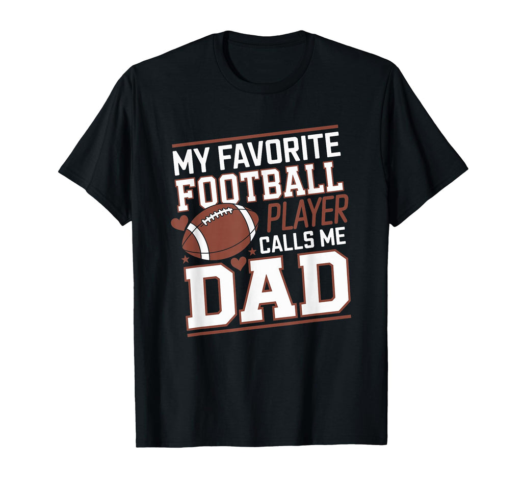Football Dad My Favorite Football T-Shirt - Casual Everyday Wear Unisex - T-Shirt, Sweatshirt, Hoodie