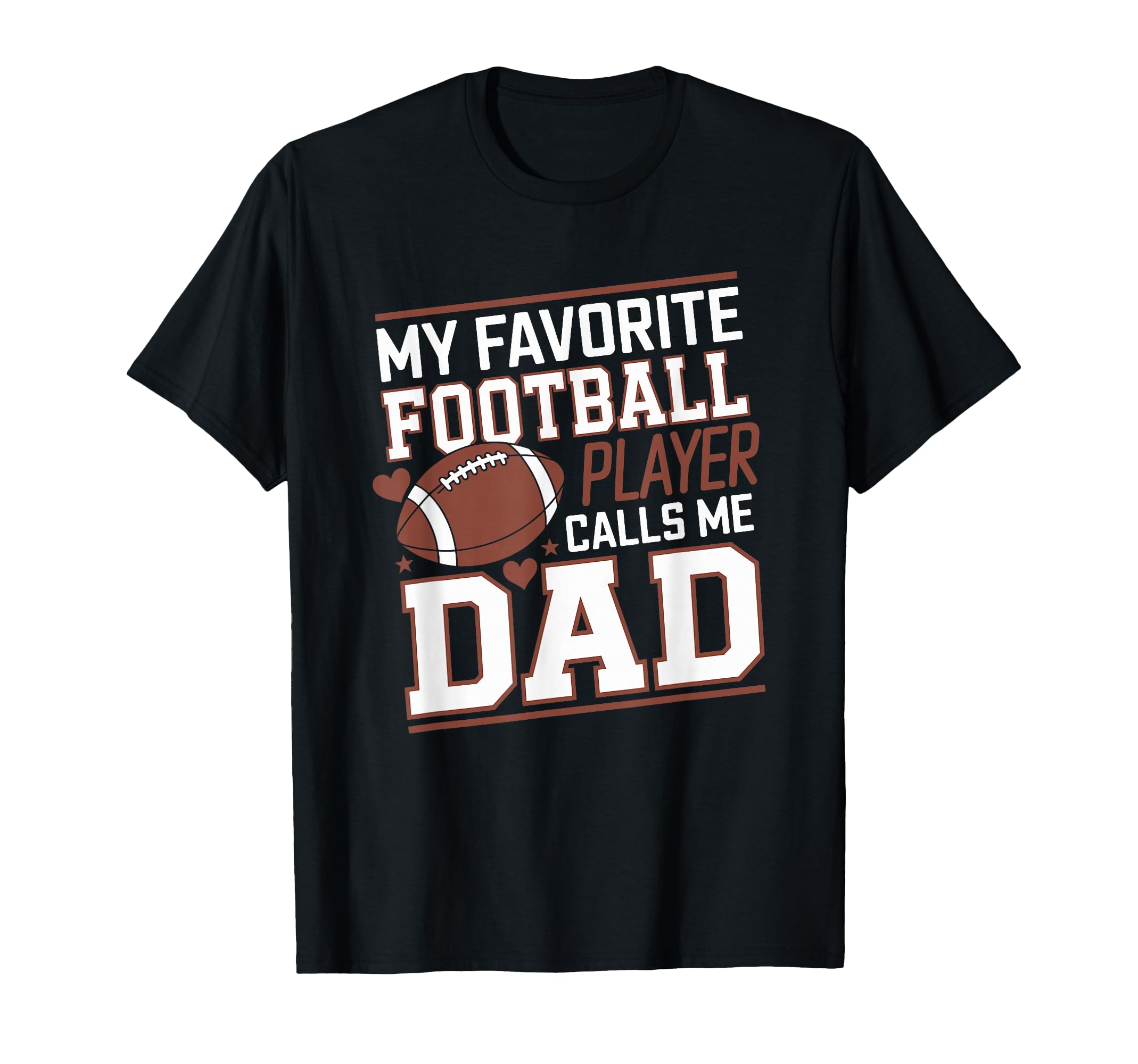 Football Dad My Favorite Football T-Shirt - Casual Everyday Wear Unisex - T-Shirt, Sweatshirt, Hoodie