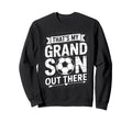 Thats My Grandson Out There Soccer Sweatshirt - Trendy Graphic Men Women - T-Shirt, Sweatshirt, Hoodie