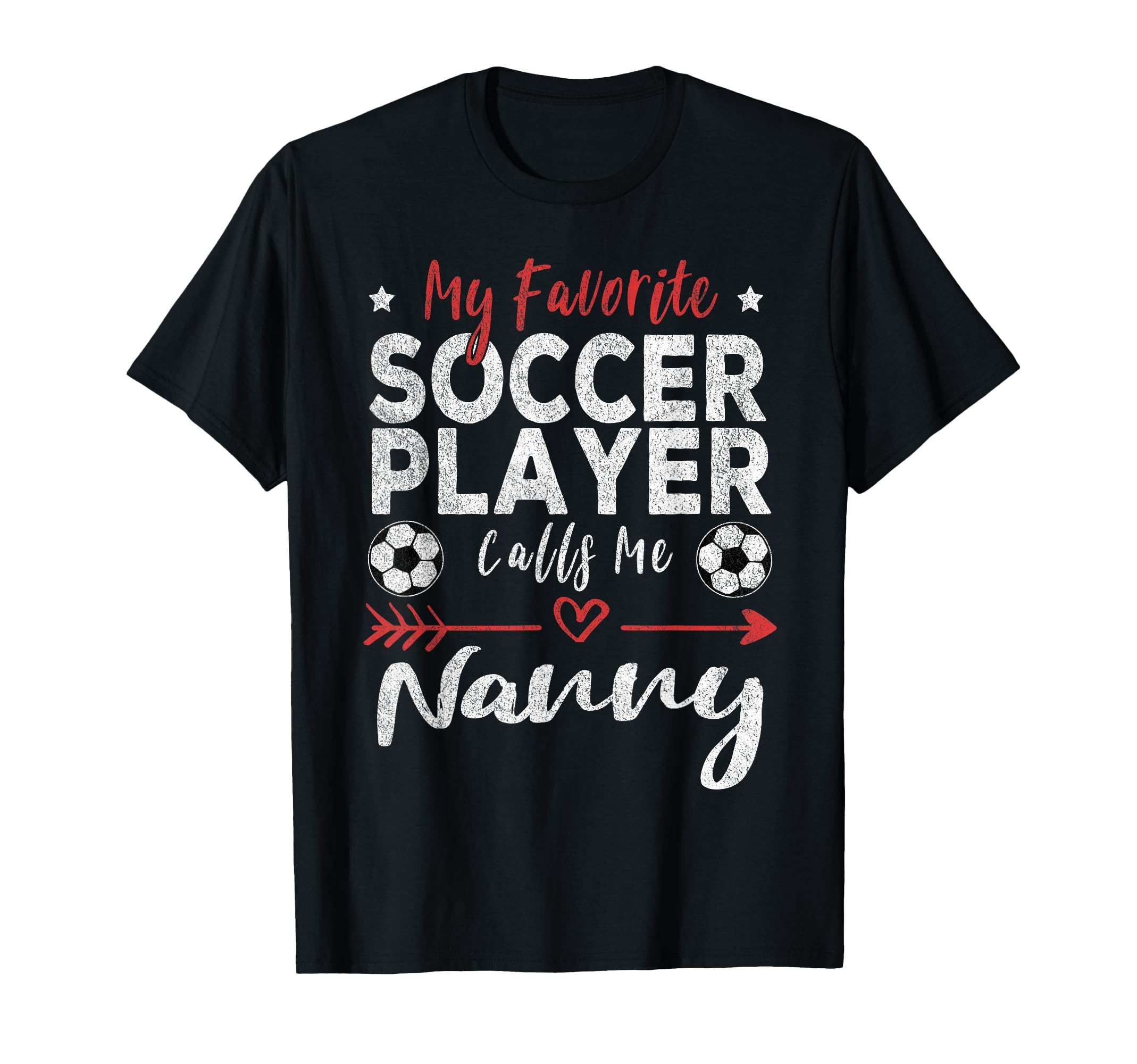 My Favorite Soccer Player Calls Me Nanny T-Shirt - Trendy Graphic Men Women - T-Shirt, Sweatshirt, Hoodie