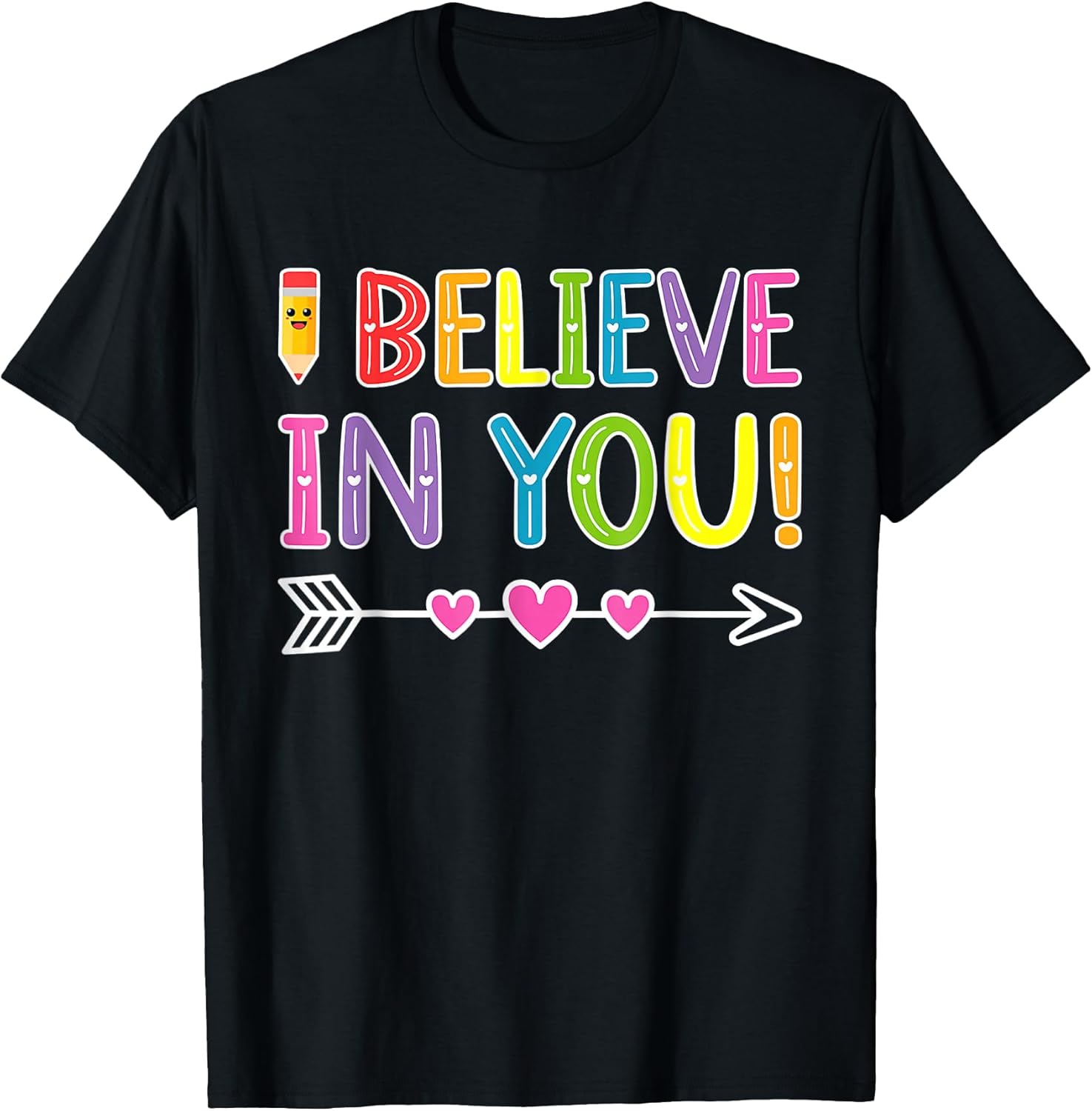 I Believe In You Teacher Testing Day - Adult & Kids T-Shirts, Sweatshirts & Hoodies apparel design preview 1