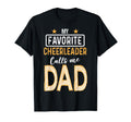 Favorite Cheerleader Calls Me Dad T-Shirt - Fun Novelty Design for Adults - T-Shirt, Sweatshirt, Hoodie