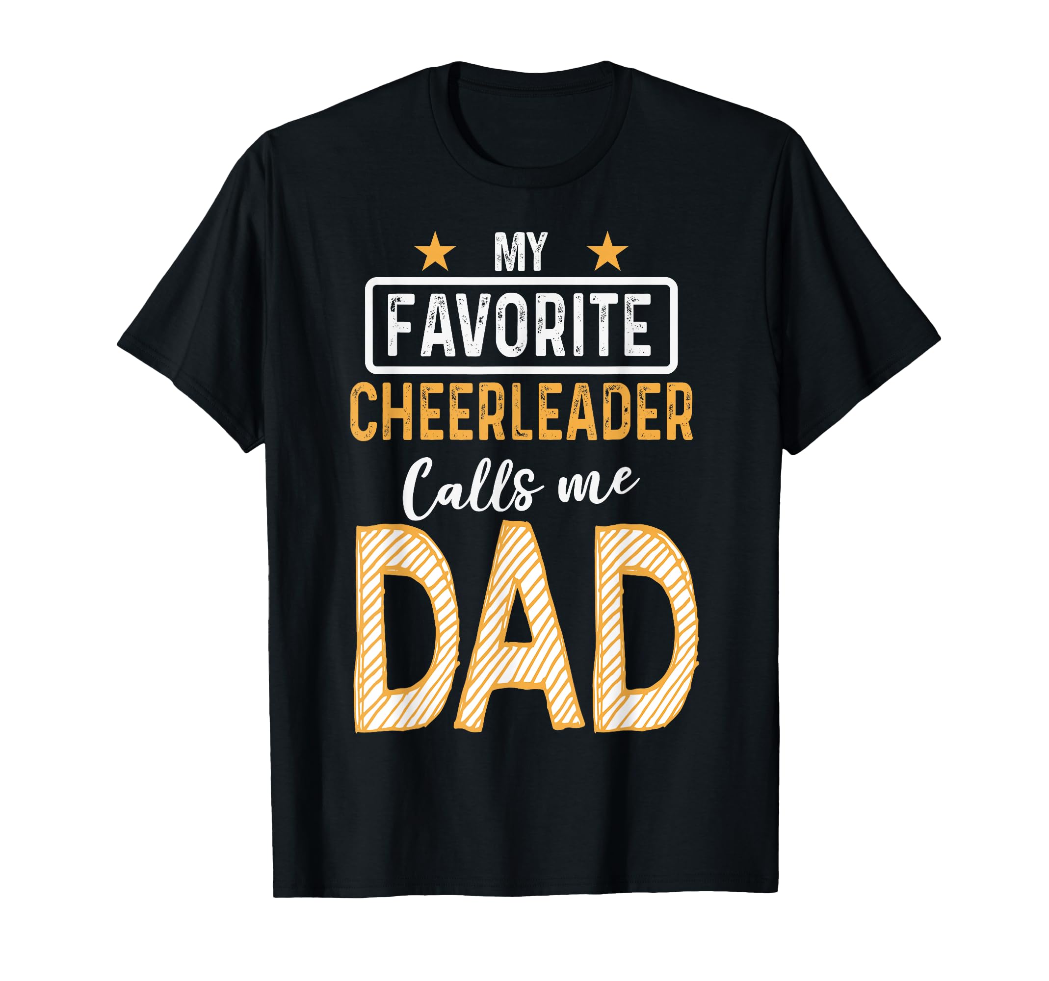 Favorite Cheerleader Calls Me Dad T-Shirt - Fun Novelty Design for Adults - T-Shirt, Sweatshirt, Hoodie