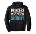 Princess Security Dad Gifts Fathers Day Hoodie - Novelty Apparel for Adults - T-Shirt, Sweatshirt, Hoodie