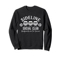 Soccer Mom Dad Sideline Social Sweatshirt - Novelty Apparel for Adults - T-Shirt, Sweatshirt, Hoodie