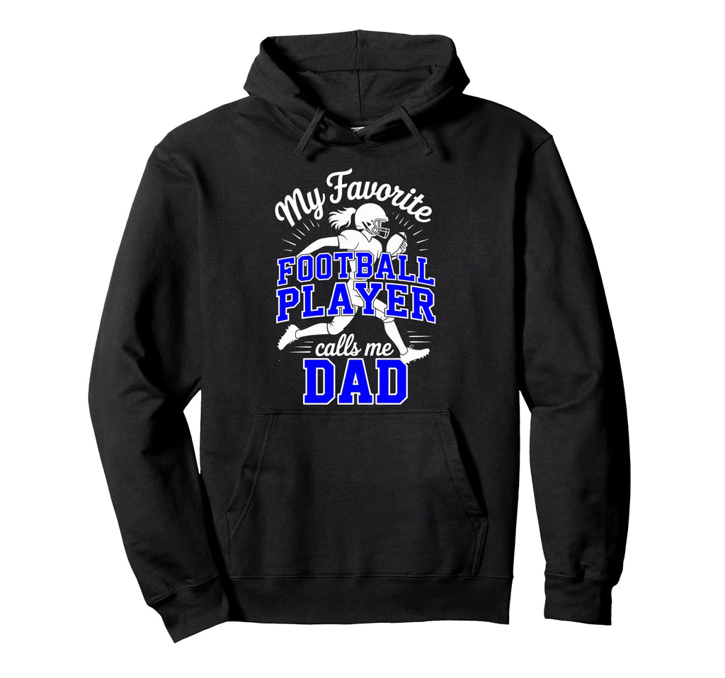 Favorite Football Player Calls Me Dad Hoodie - Graphic Print Men Women - T-Shirt, Sweatshirt, Hoodie
