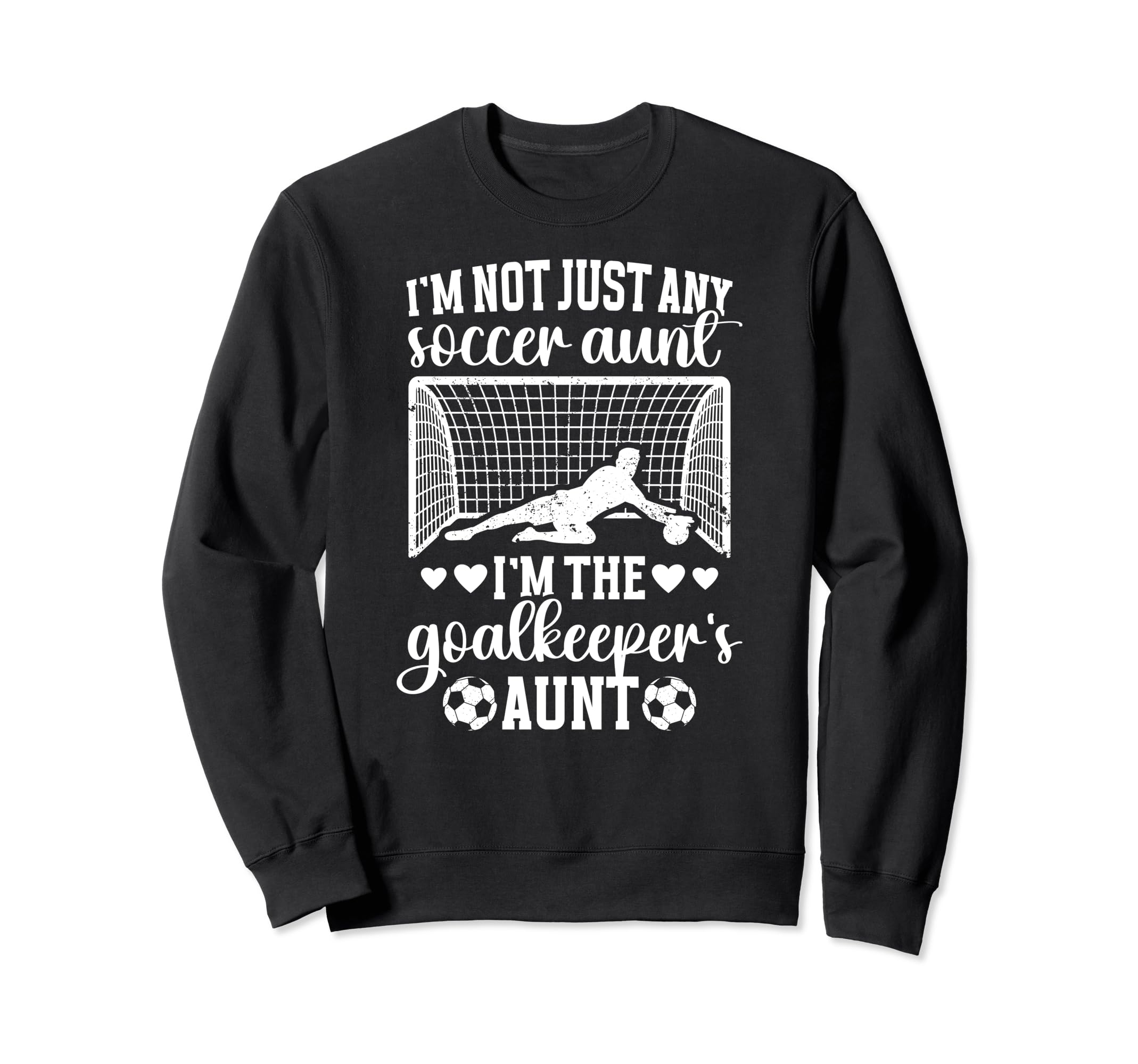 Im Soccer Goalkeeper Aunt Soccer Sweatshirt - Aesthetic Graphic for Adults - T-Shirt, Sweatshirt, Hoodie