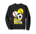 Ball Sister Baseball Softball Soccer Sweatshirt - Graphic Print Men Women - T-Shirt, Sweatshirt, Hoodie