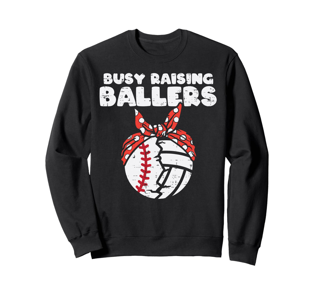 Busy Raising Ballers Baseball Sweatshirt - Graphic Print Men Women - T-Shirt, Sweatshirt, Hoodie