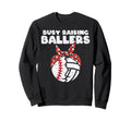 Busy Raising Ballers Baseball Sweatshirt - Graphic Print Men Women - T-Shirt, Sweatshirt, Hoodie