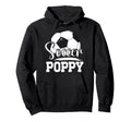 Soccer Poppy Grandpa Poppy Soccer Hoodie - Fun Novelty Design Men Women - T-Shirt, Sweatshirt, Hoodie