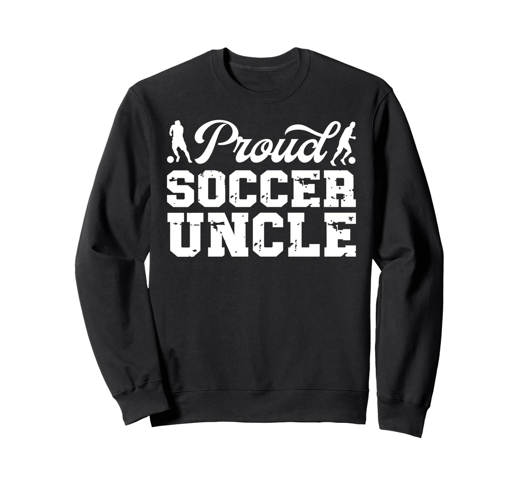 Soccer Uncle Best Uncle Soccer Sweatshirt - Trendy Graphic for Adults - T-Shirt, Sweatshirt, Hoodie