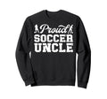 Soccer Uncle Best Uncle Soccer Sweatshirt - Trendy Graphic for Adults - T-Shirt, Sweatshirt, Hoodie