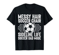 Messy Hair Soccer Chair Sideline T-Shirt - Streetwear Style for Adults - T-Shirt, Sweatshirt, Hoodie