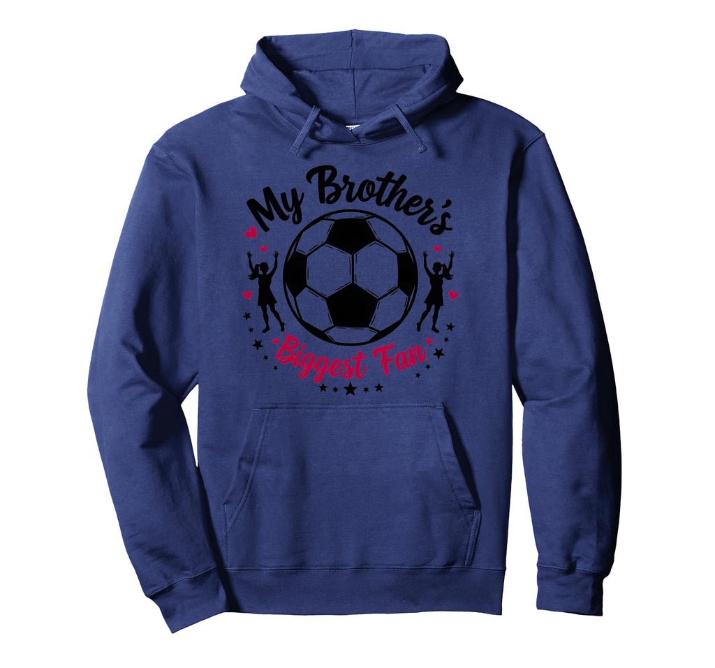 Soccer Sister My Brothers Biggest Fan Hoodie - Minimalist Print Men Women - T-Shirt, Sweatshirt, Hoodie