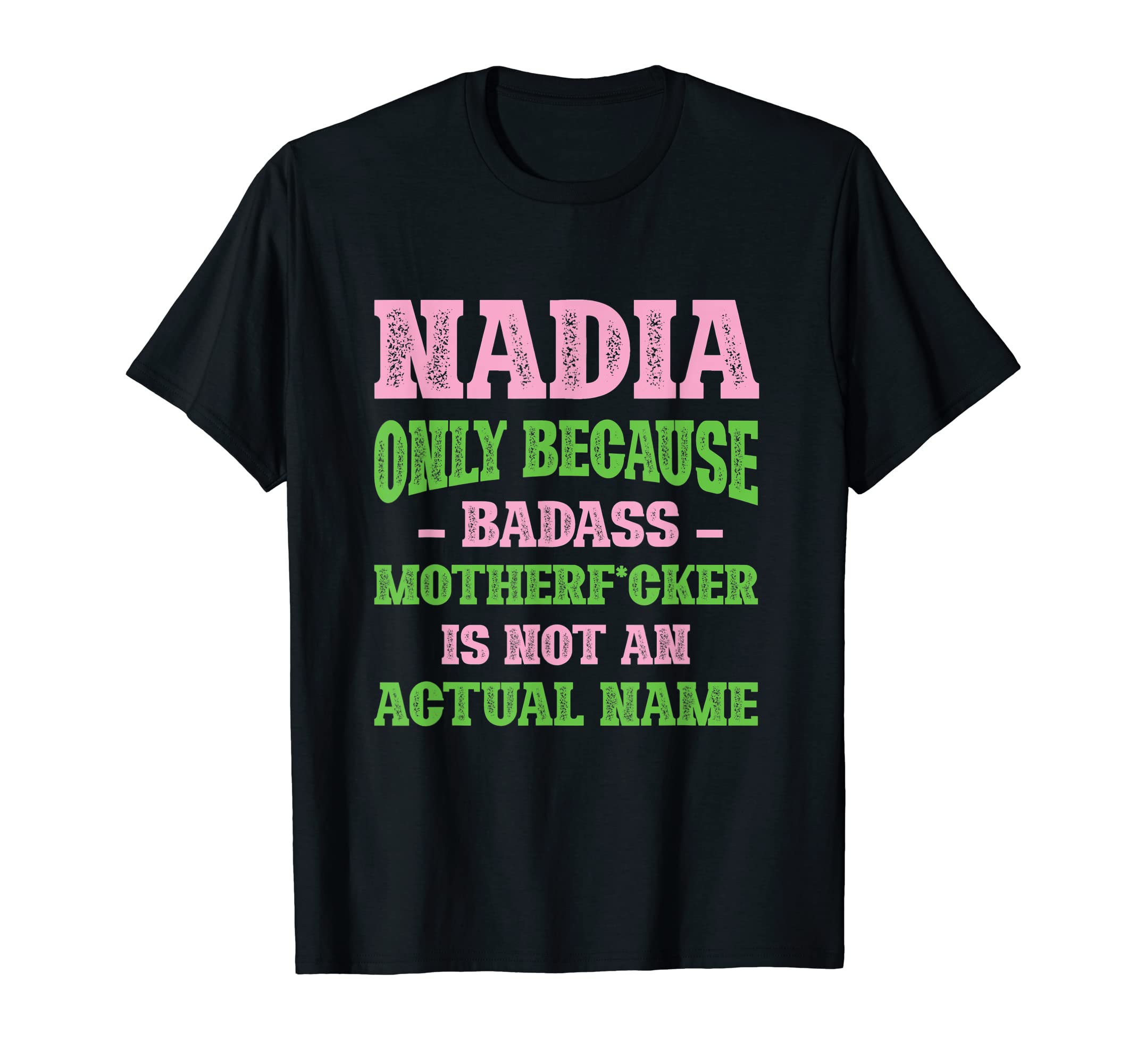 Badass Nadia Name Unique Nickname T-Shirt - Unique Graphic Men Women - T-Shirt, Sweatshirt, Hoodie