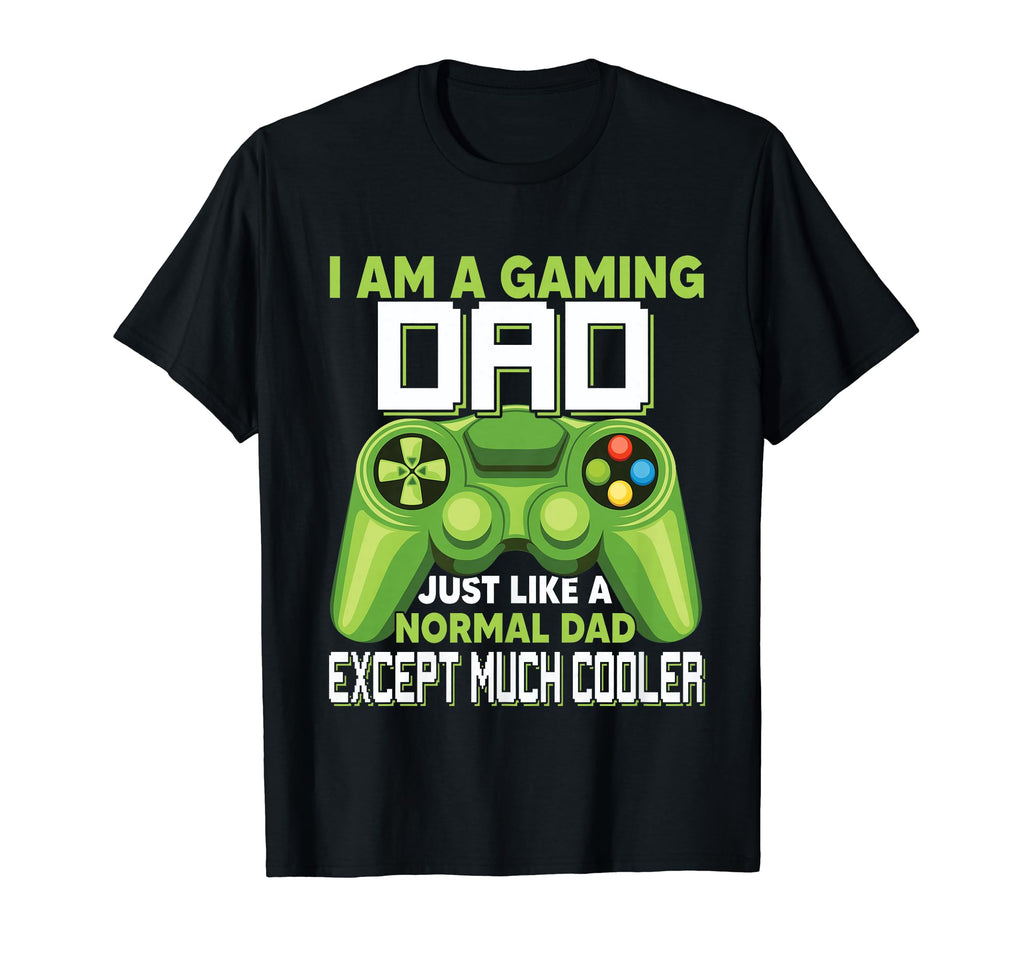 I Am Gaming Dad Except Much Cooler Gamer T-Shirt - Minimalist Print Unisex - T-Shirt, Sweatshirt, Hoodie