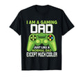 I Am Gaming Dad Except Much Cooler Gamer T-Shirt - Minimalist Print Unisex - T-Shirt, Sweatshirt, Hoodie
