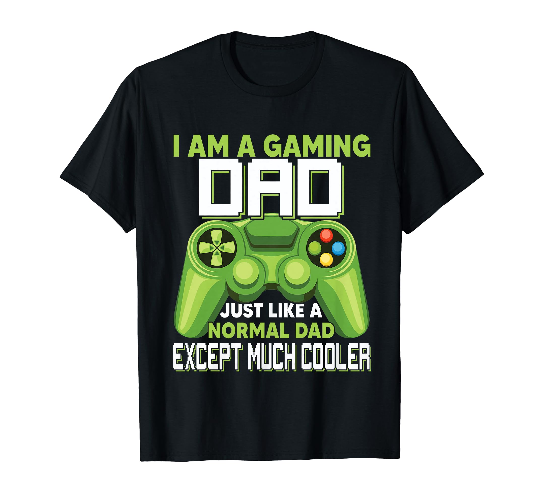 I Am Gaming Dad Except Much Cooler Gamer T-Shirt - Minimalist Print Unisex - T-Shirt, Sweatshirt, Hoodie