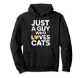 Just Who Loves Cats Hoodie - Custom Art Print Unisex - T-Shirt, Sweatshirt, Hoodie