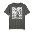 Grandpa Knows Everything Funny T-Shirt - Fun Novelty Design Men Women - T-Shirt, Sweatshirt, Hoodie