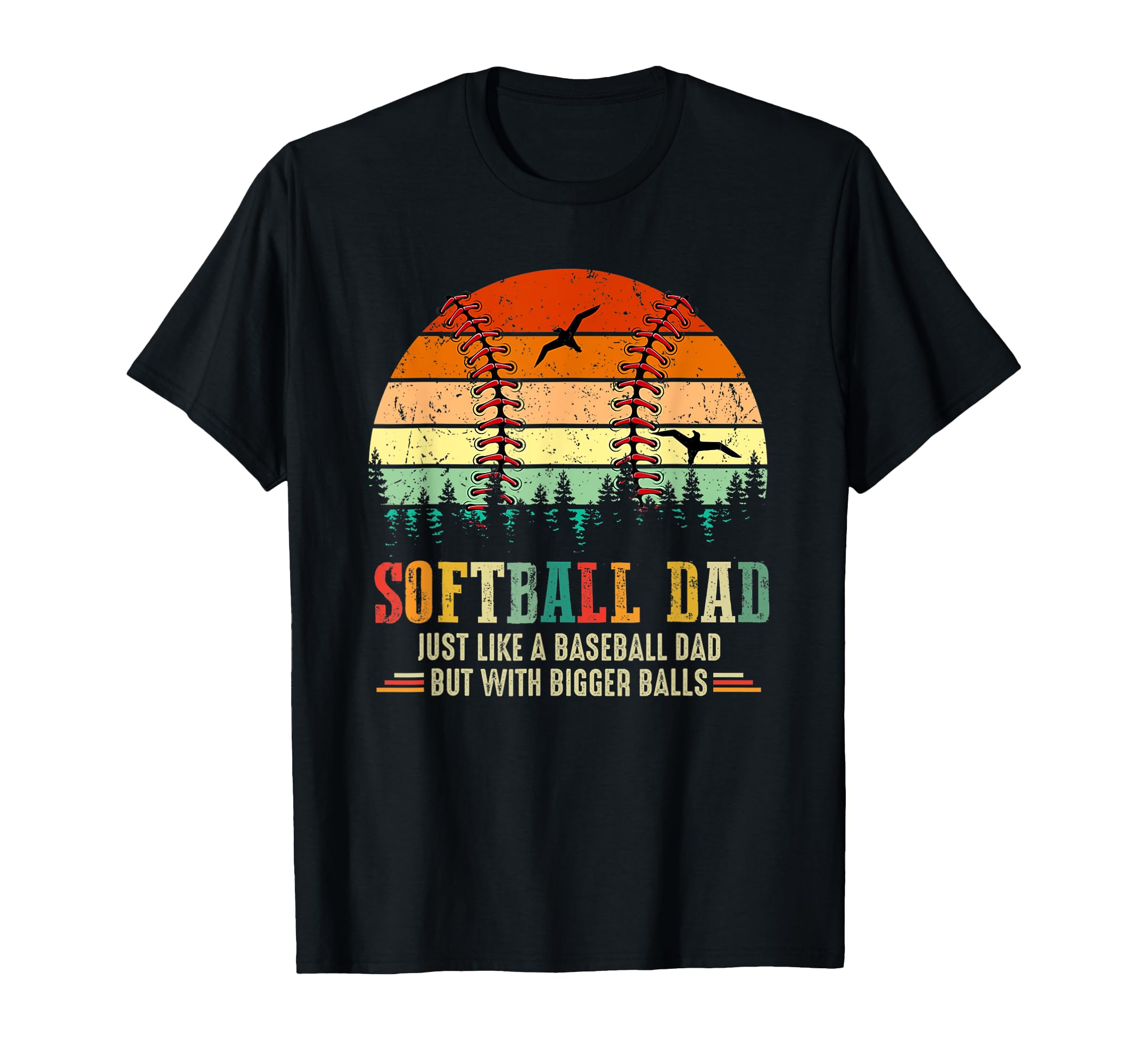 Softball Dad Just Like Baseball Dad T-Shirt - Graphic Print for Adults - T-Shirt, Sweatshirt, Hoodie