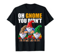 Oh Gnome You Didnt Funny Gardening Gnome T-Shirt - Trendy Graphic Unisex - T-Shirt, Sweatshirt, Hoodie