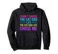 I Didnt Choose Cat Dad Life Cat Dad Life Hoodie - Trendy Graphic Unisex - T-Shirt, Sweatshirt, Hoodie