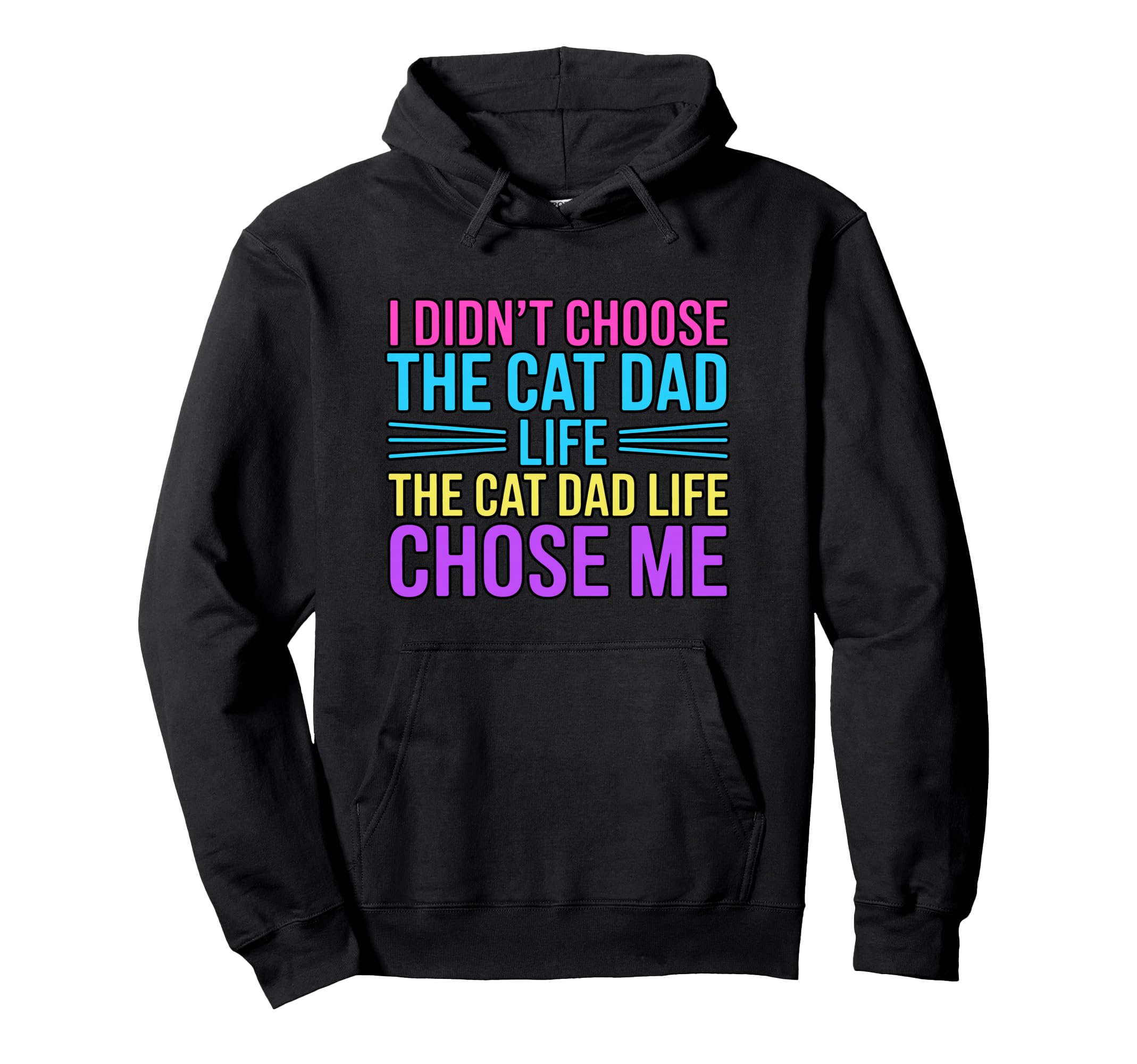 I Didnt Choose Cat Dad Life Cat Dad Life Hoodie - Trendy Graphic Unisex - T-Shirt, Sweatshirt, Hoodie