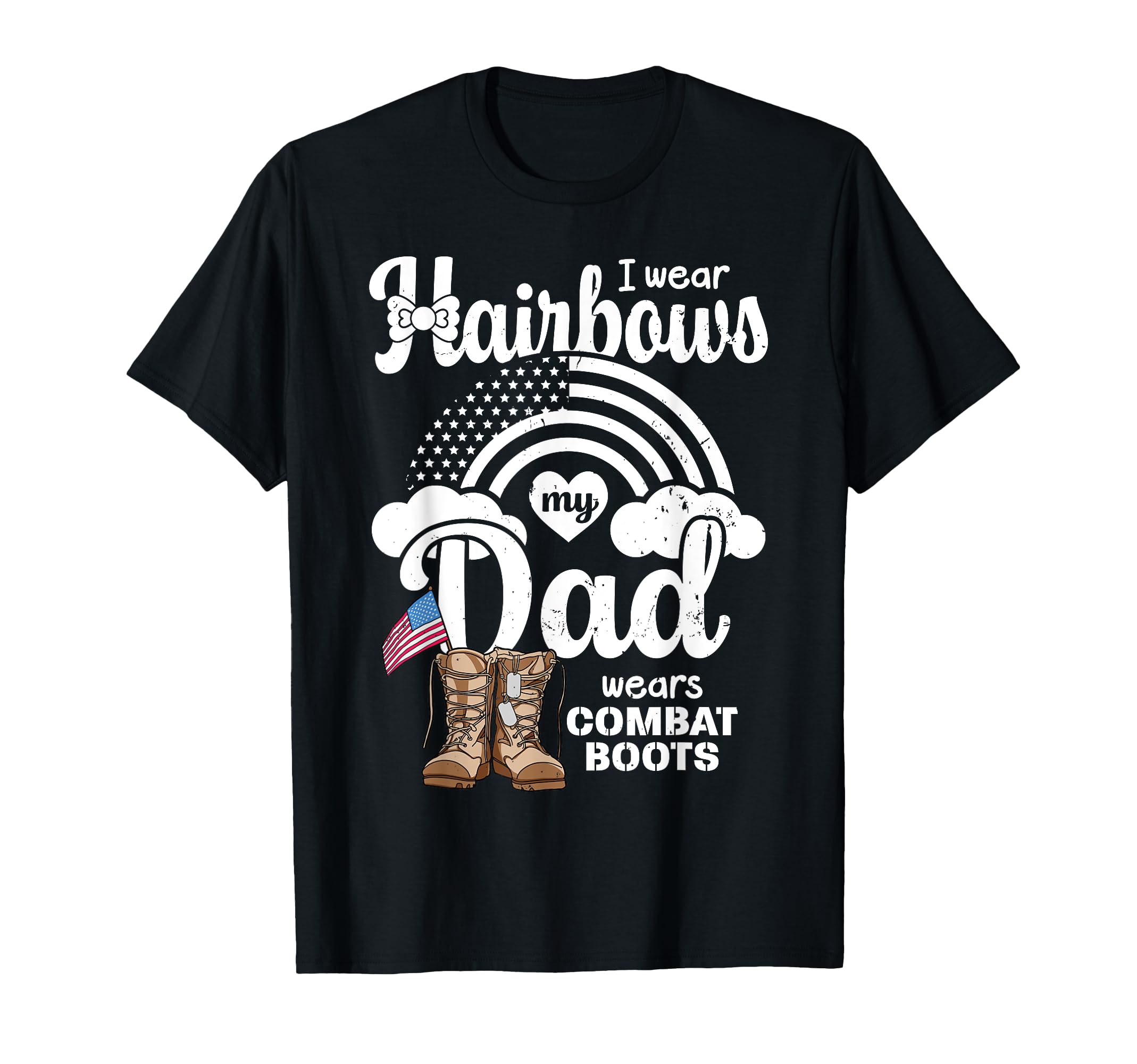 I Wear Hairbows My Dad Wears Combat T-Shirt - Streetwear Style for Adults - T-Shirt, Sweatshirt, Hoodie