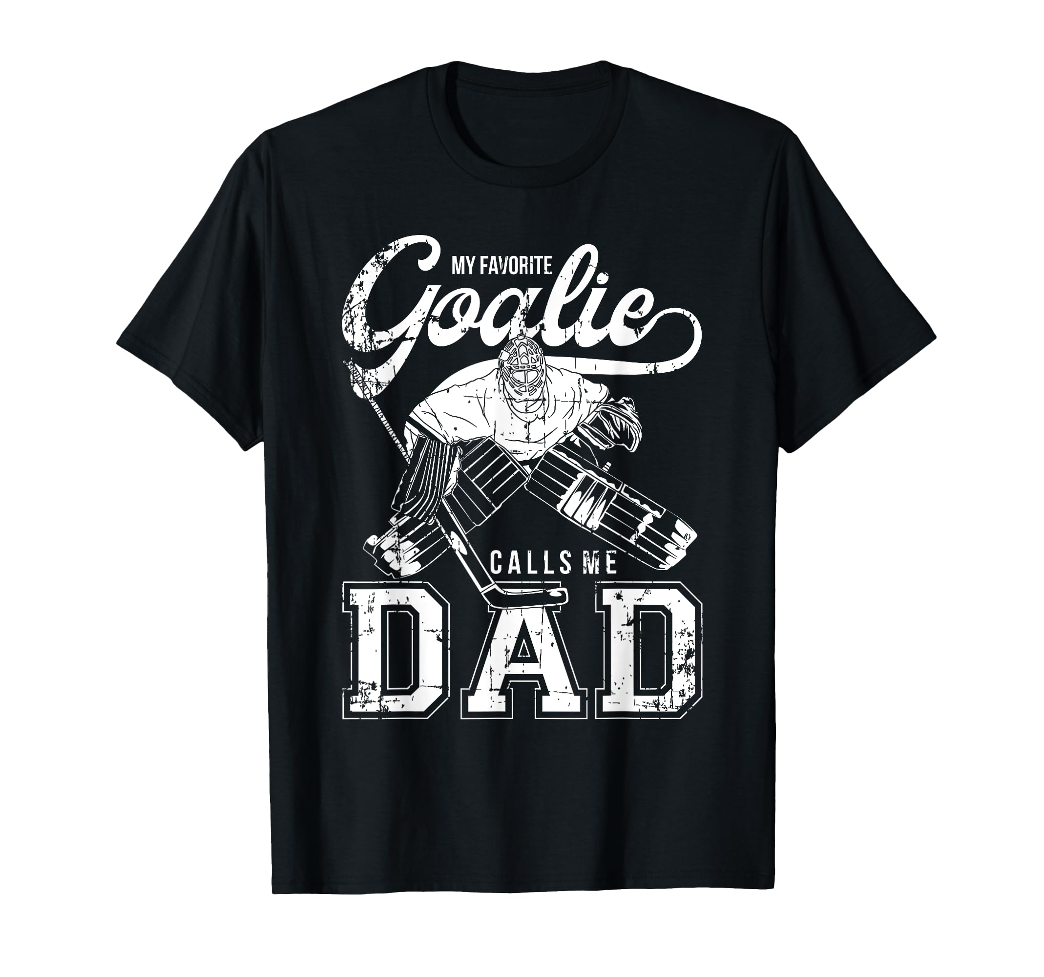 My Favorite Goalie Calls Me Dad T-Shirt - Fun Novelty Design for Adults - T-Shirt, Sweatshirt, Hoodie