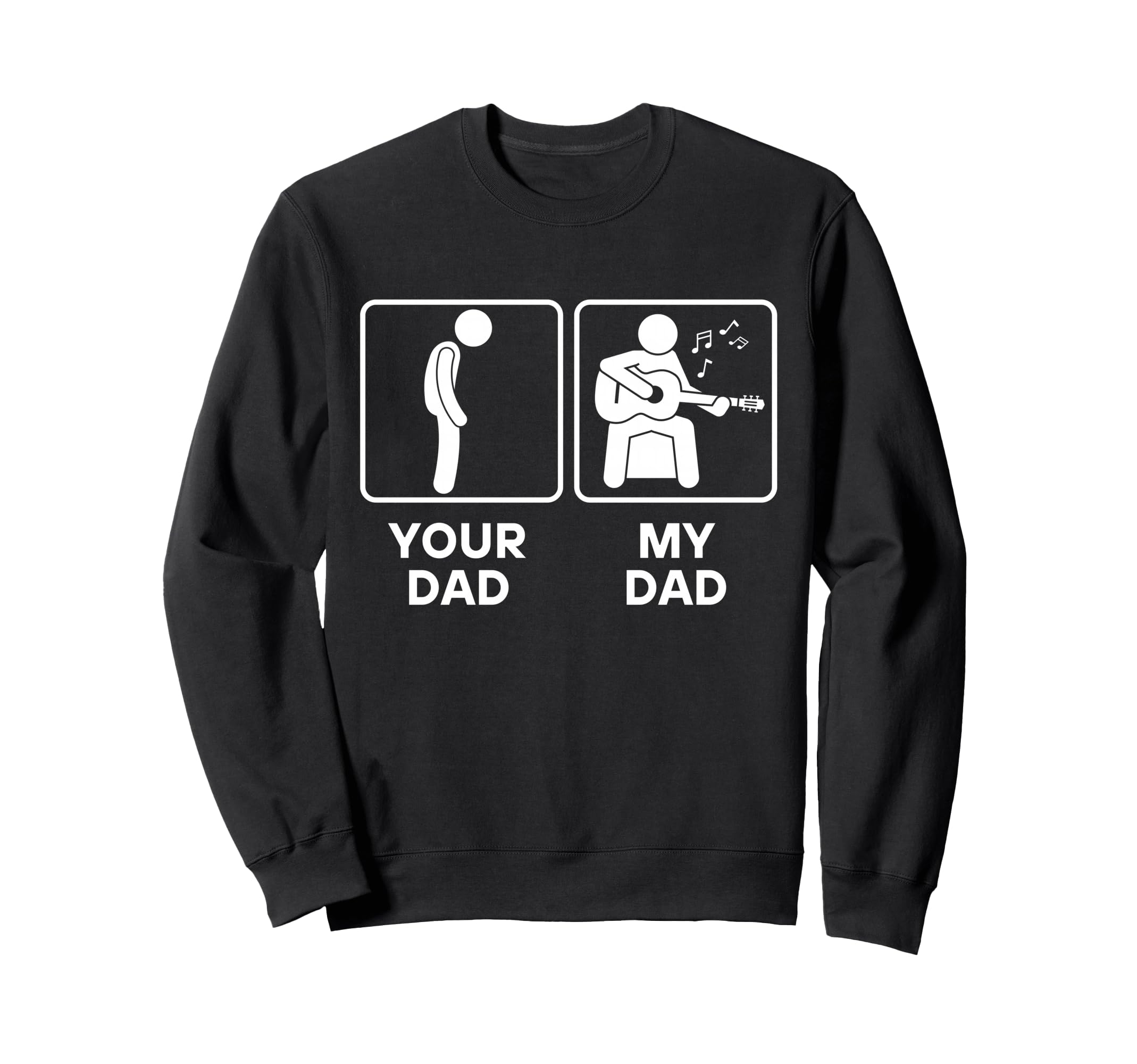Your Dad My Dad Funny Guitarist Sweatshirt - Casual Everyday Wear Unisex - T-Shirt, Sweatshirt, Hoodie