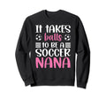 To Be Soccer Nana Grandma Nana Soccer Sweatshirt - Novelty Apparel Unisex - T-Shirt, Sweatshirt, Hoodie