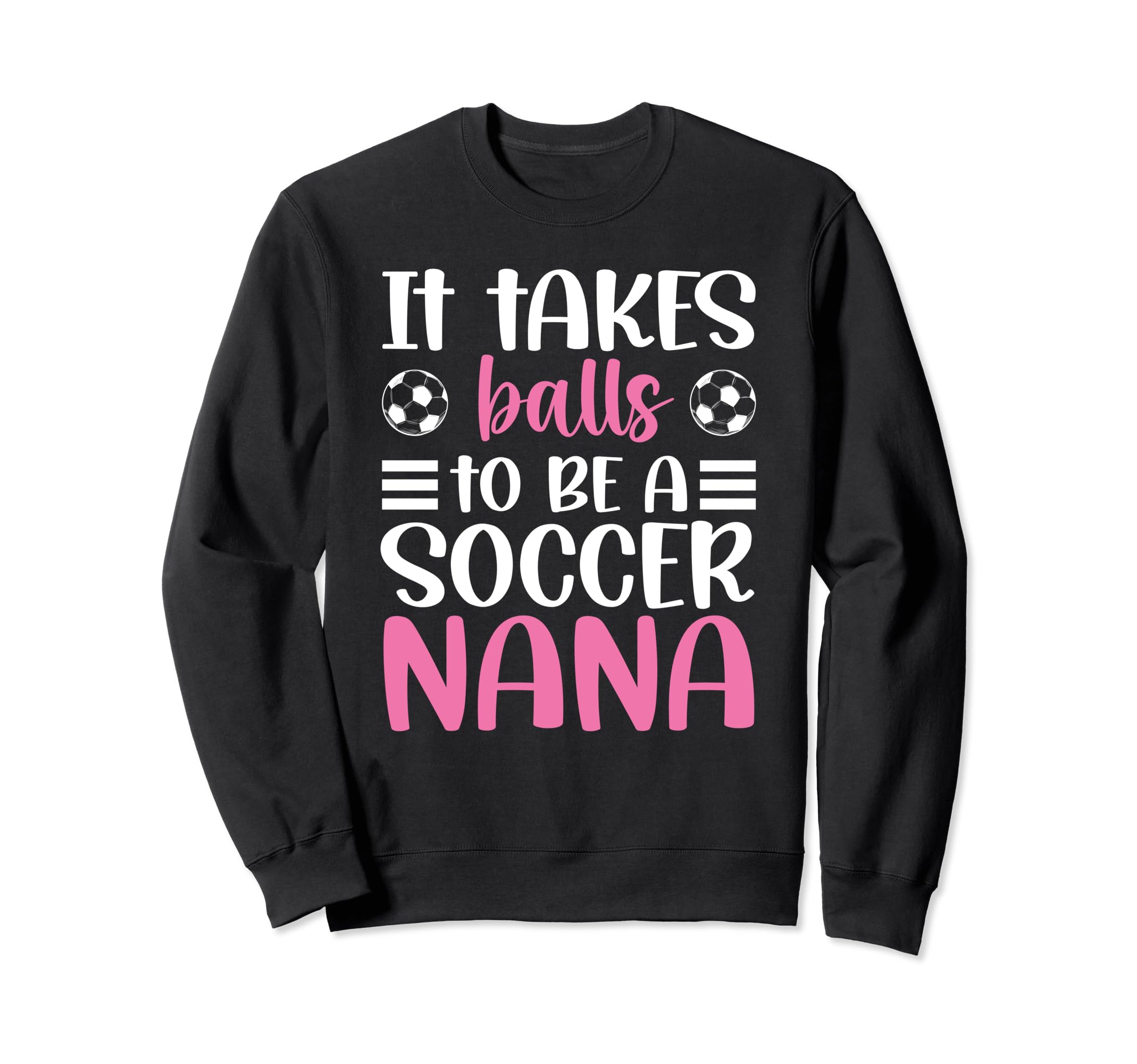 To Be Soccer Nana Grandma Nana Soccer Sweatshirt - Novelty Apparel Unisex - T-Shirt, Sweatshirt, Hoodie