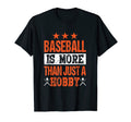 Baseball Is More Than Just Hobby T-Shirt - Aesthetic Graphic Unisex - T-Shirt, Sweatshirt, Hoodie