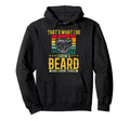 Thats What I Do I Grow Beard And I Hoodie - Custom Art Print Men Women - T-Shirt, Sweatshirt, Hoodie