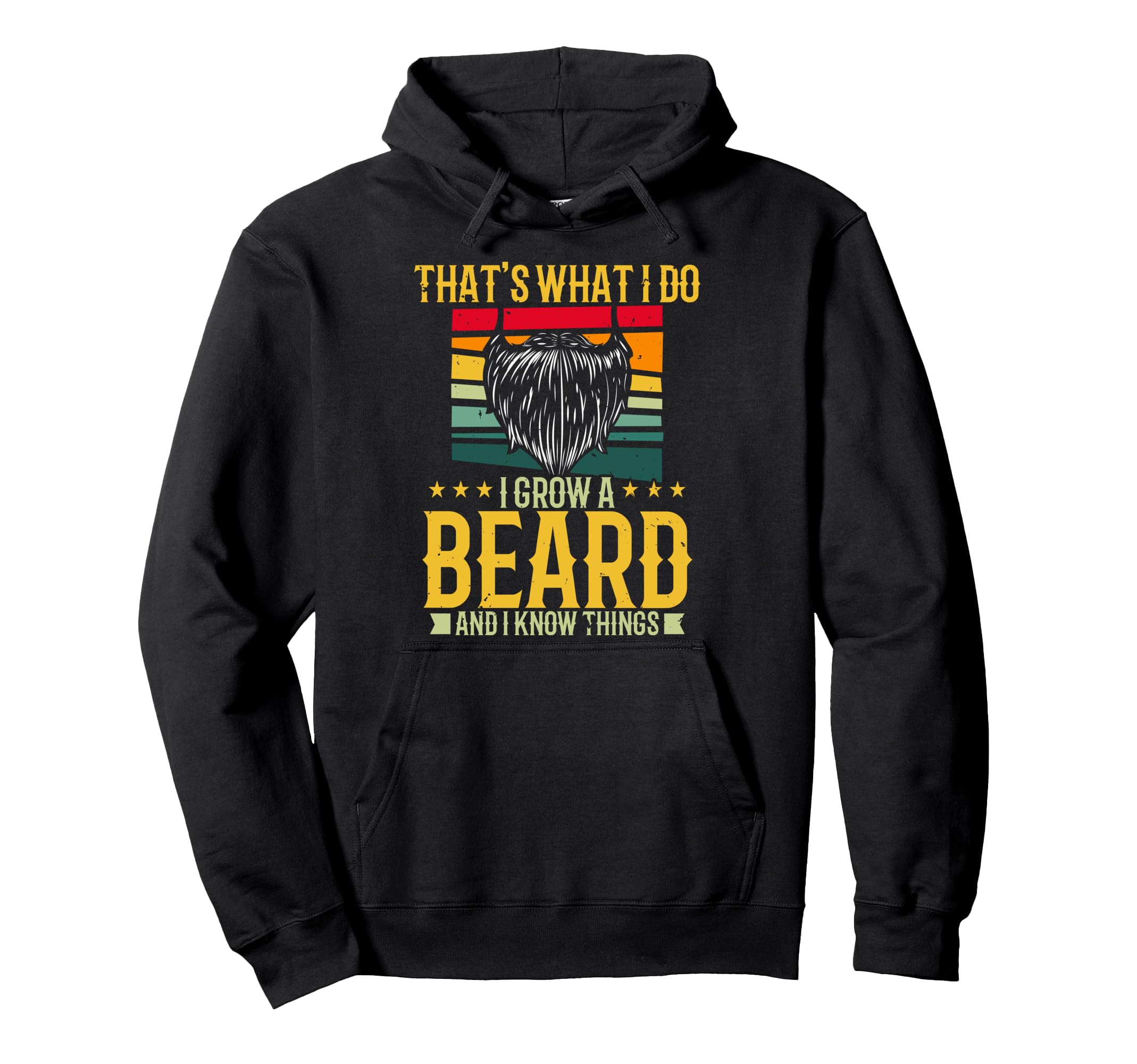 Thats What I Do I Grow Beard And I Hoodie - Custom Art Print Men Women - T-Shirt, Sweatshirt, Hoodie