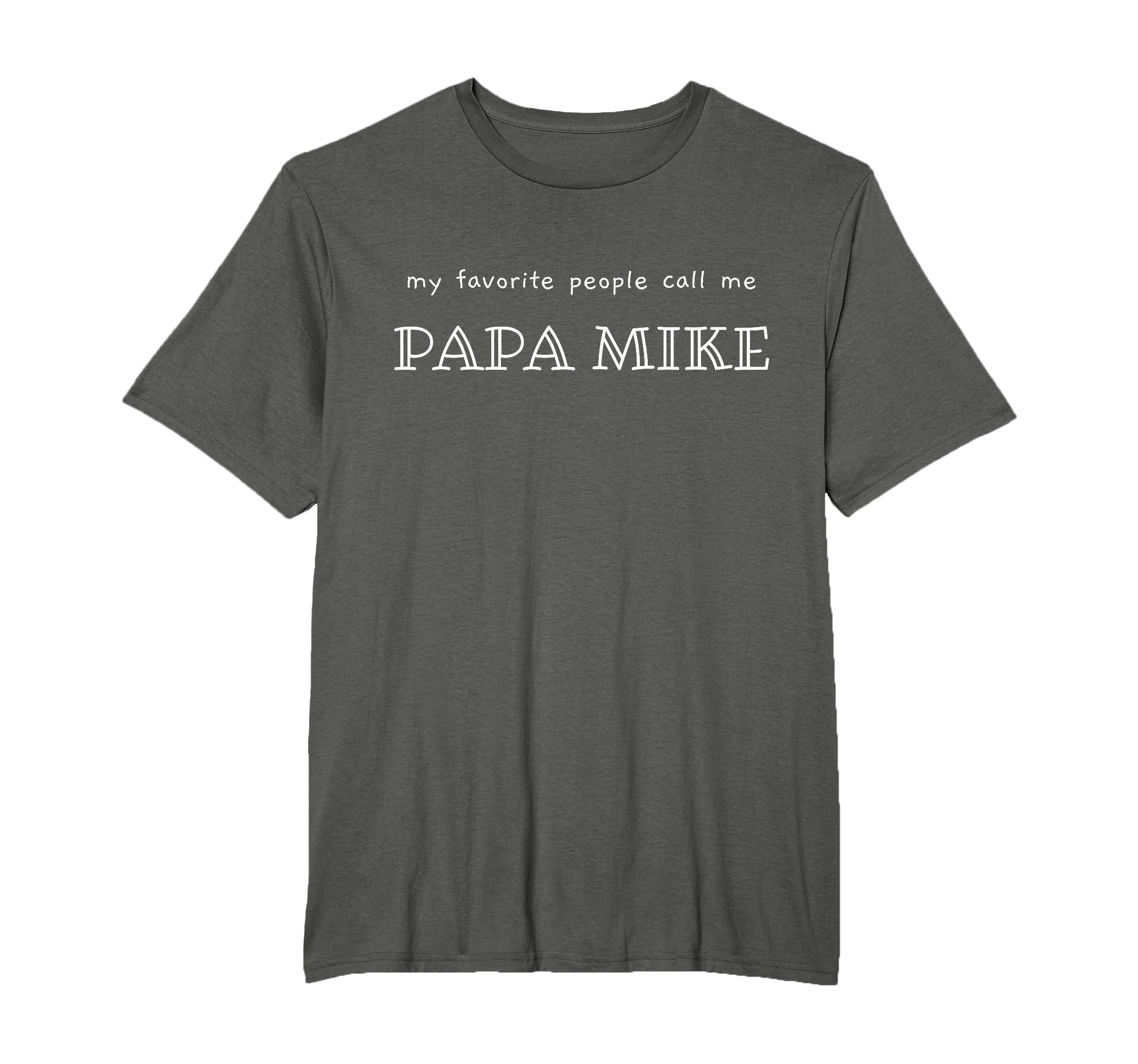 Custom Papa Mike Fathers Day Gift T-Shirt - Casual Everyday Wear Men Women - T-Shirt, Sweatshirt, Hoodie