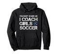 You Dont Scare Me I Coach Soccer Hoodie - Custom Art Print for Adults - T-Shirt, Sweatshirt, Hoodie