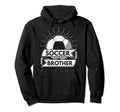 Soccer Brother Player Goalie Game Ball Hoodie - Novelty Apparel Men Women - T-Shirt, Sweatshirt, Hoodie
